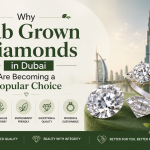 Why Lab Grown Diamonds in Dubai Are Becoming a Popular Choice
